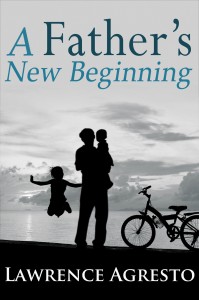 Larry Agresto coverA Fathers New Beginning(FRONT COVER hi-resolution)